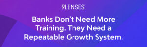 Banks Don't Need More Training. They Need a Repeatable Growth System.
