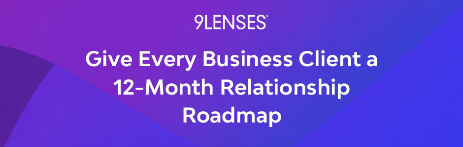 Give Every Business Client a 12-Month Relationship Roadmap